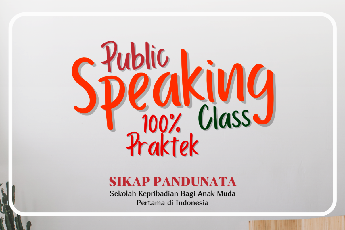 Public Speaking Class for Youth : Belajar Sekali, Meningkatkan Kompetensi – 100% Praktek